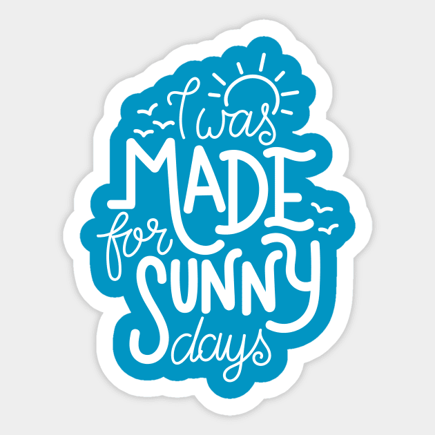 I was made for sunny days Sticker by Frispa